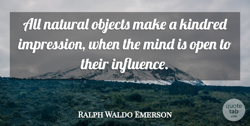 Ralph Waldo Emerson Quote About Mind, Influence, Natural: All Natural Objects Make A...