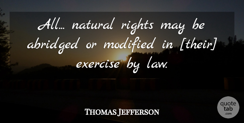 Thomas Jefferson Quote About Exercise, Law, Rights: All Natural Rights May Be...