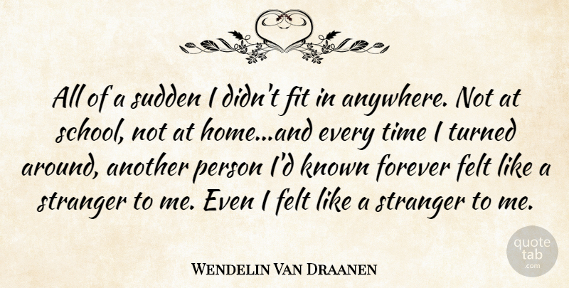 Wendelin Van Draanen Quote About School, Home, Forever: All Of A Sudden I...