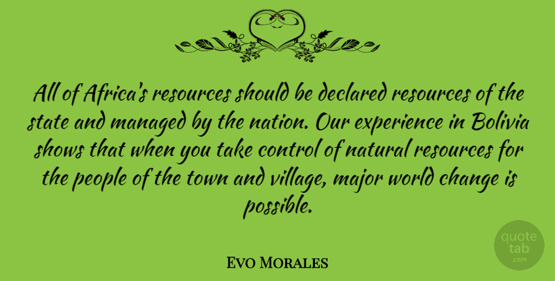 Evo Morales Quote About People, Bolivia, World: All Of Africas Resources Should...