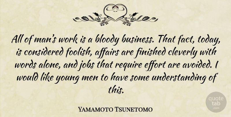 Yamamoto Tsunetomo Quote About Jobs, Men, Effort: All Of Mans Work Is...