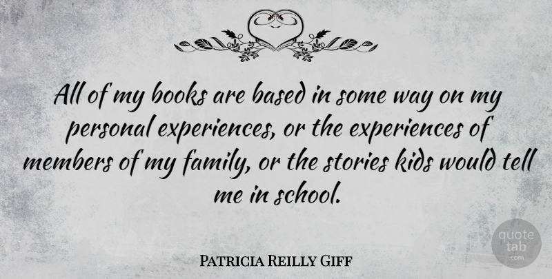 Patricia Reilly Giff Quote About Book, Kids, School: All Of My Books Are...