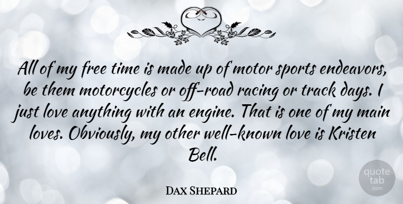 Dax Shepard Quote About Sports, Love Is, Track: All Of My Free Time...