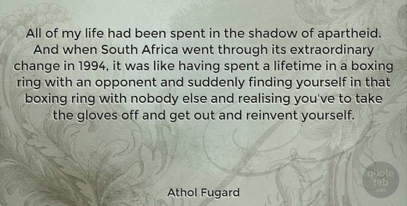 Athol Fugard Quote About Boxing, Finding Yourself, Shadow: All Of My Life Had...