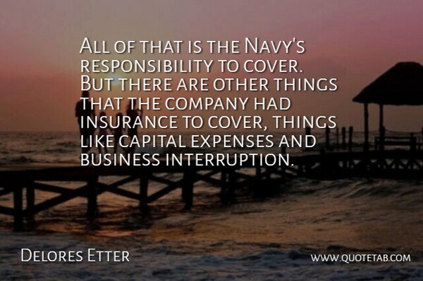 Delores Etter Quote About Business, Capital, Company, Expenses, Insurance: All Of That Is The...