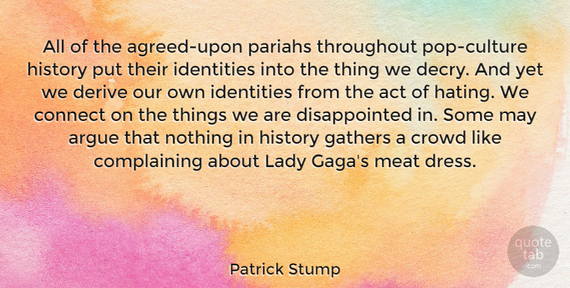 Patrick Stump Quote About Hate, Identity, Dresses: All Of The Agreed Upon...