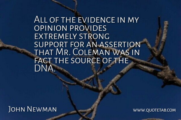 John Newman Quote About Assertion, Coleman, Evidence, Extremely, Fact: All Of The Evidence In...