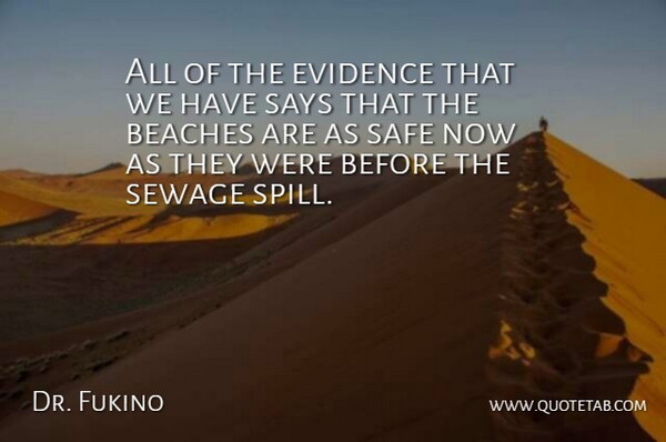 Dr. Fukino Quote About Beaches, Evidence, Safe, Says: All Of The Evidence That...
