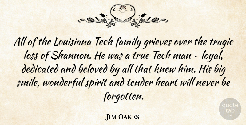 Jim Oakes Quote About Beloved, Dedicated, Family, Heart, Knew: All Of The Louisiana Tech...