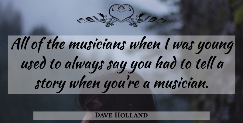 Dave Holland Quote About undefined: All Of The Musicians When...