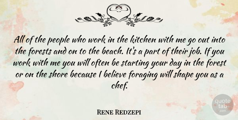 Rene Redzepi Quote About Beach, Jobs, Believe: All Of The People Who...