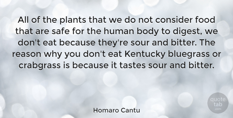 Homaro Cantu Quote About Bluegrass, Consider, Eat, Food, Human: All Of The Plants That...