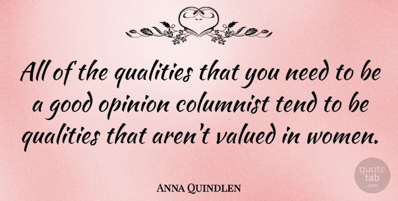 Anna Quindlen Quote About Quality, Needs, Opinion: All Of The Qualities That...