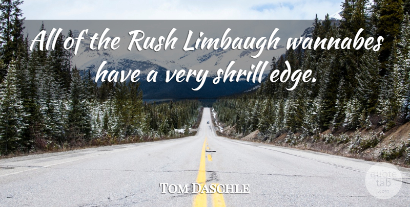 Tom Daschle Quote About Rush: All Of The Rush Limbaugh...