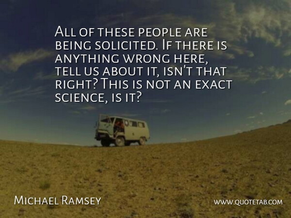 Michael Ramsey Quote About Exact, People, Wrong: All Of These People Are...