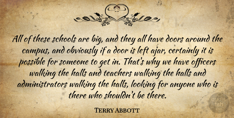 Terry Abbott Quote About Anyone, Certainly, Doors, Halls, Left: All Of These Schools Are...