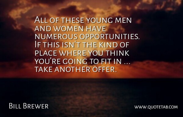 Bill Brewer Quote About Fit, Men, Numerous, Women: All Of These Young Men...