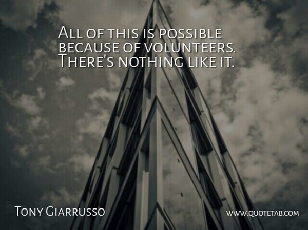 Tony Giarrusso Quote About Possible: All Of This Is Possible...