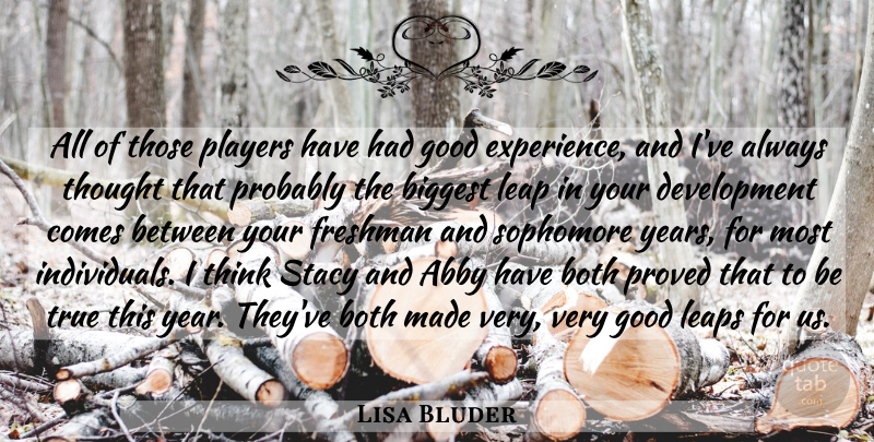 Lisa Bluder Quote About Biggest, Both, Experience, Freshman, Good: All Of Those Players Have...