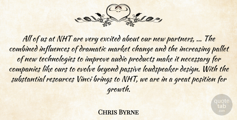 Chris Byrne Quote About Audio, Beyond, Brings, Change, Combined: All Of Us At Nht...