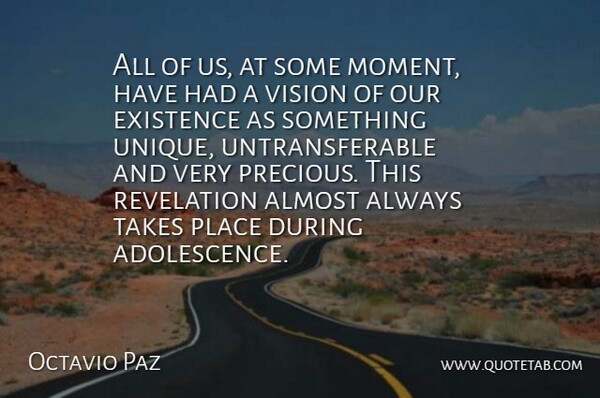 Octavio Paz Quote About Almost, Existence, Revelation, Takes: All Of Us At Some...