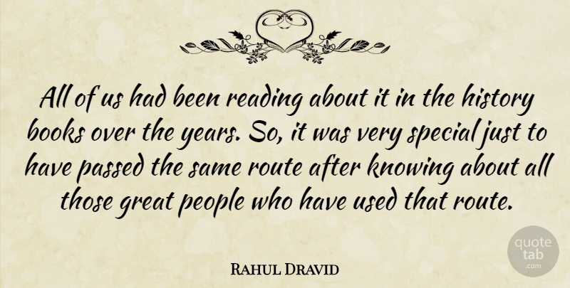 Rahul Dravid Quote About Books, Great, History, Knowing, Passed: All Of Us Had Been...