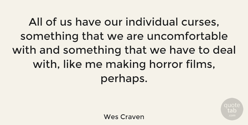 Wes Craven Quote About Horror, Film, Individual: All Of Us Have Our...