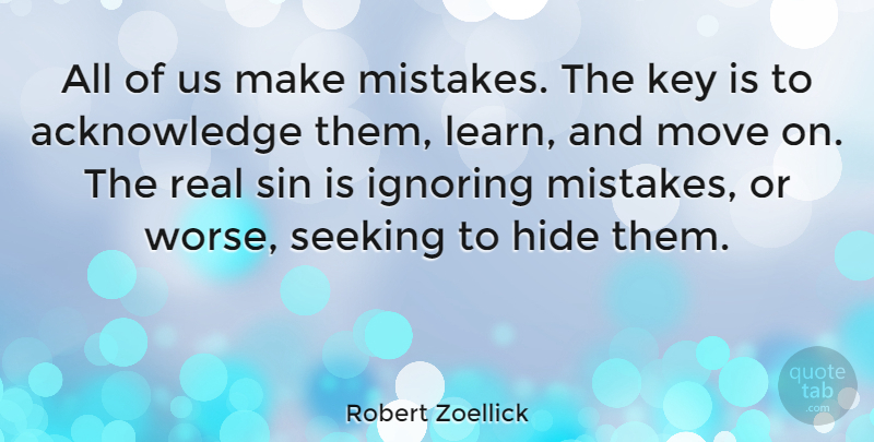 Robert Zoellick Quote About Mistake, Real, Moving: All Of Us Make Mistakes...