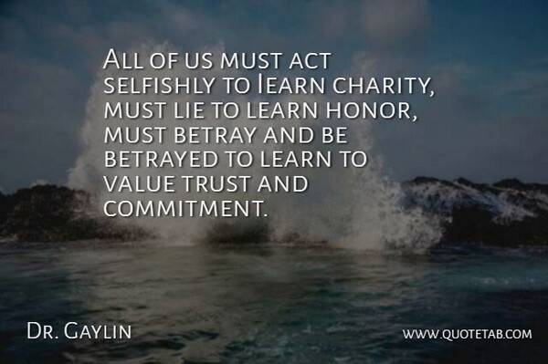 Bill Vaughan Quote About Betrayal, Lying, Commitment: All Of Us Must Act...