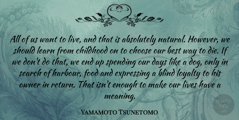 Yamamoto Tsunetomo Quote About Absolutely, Best, Blind, Childhood, Choose: All Of Us Want To...