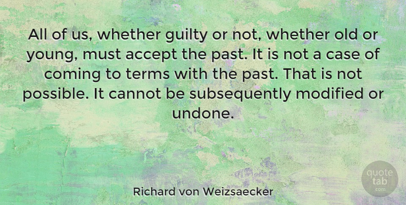 Richard von Weizsaecker Quote About Past, Guilty, Accepting: All Of Us Whether Guilty...