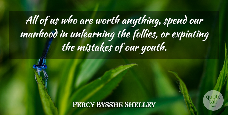 Percy Bysshe Shelley Quote About Mistake, Self Improvement, Youth: All Of Us Who Are...