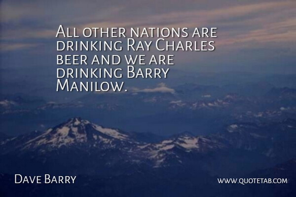 Dave Barry Quote About Drinking, Beer, Rays: All Other Nations Are Drinking...