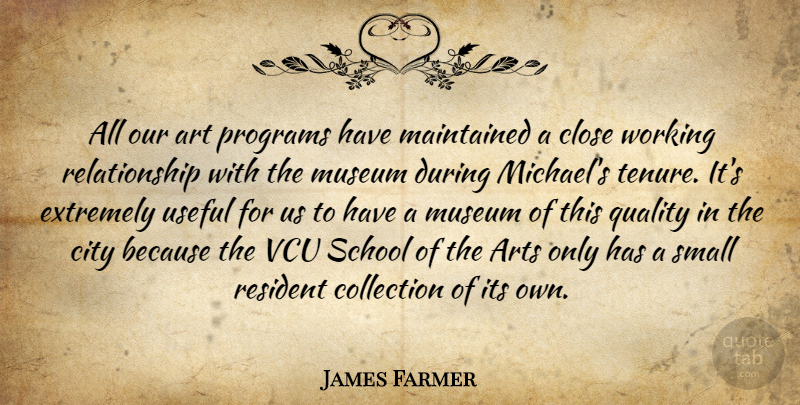 James Farmer Quote About Art, Arts, City, Close, Collection: All Our Art Programs Have...