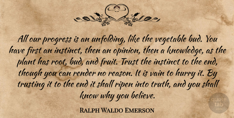 Ralph Waldo Emerson Quote About Believe, Vegetables, Roots: All Our Progress Is An...