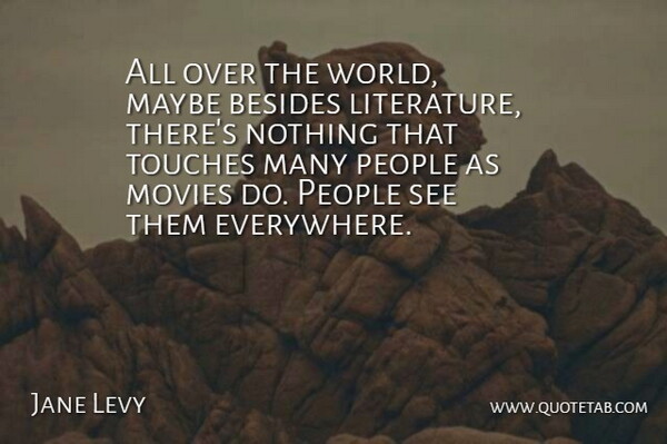 Jane Levy Quote About Maybe, Movies, People, Touches: All Over The World Maybe...