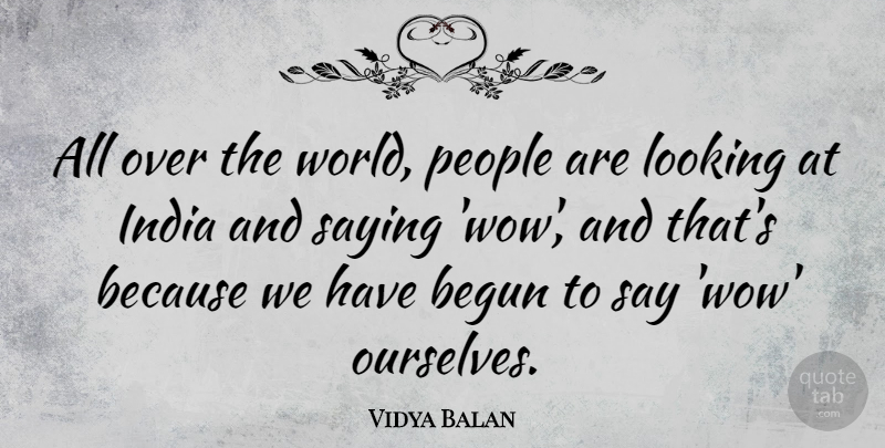 Vidya Balan Quote About Begun, People: All Over The World People...