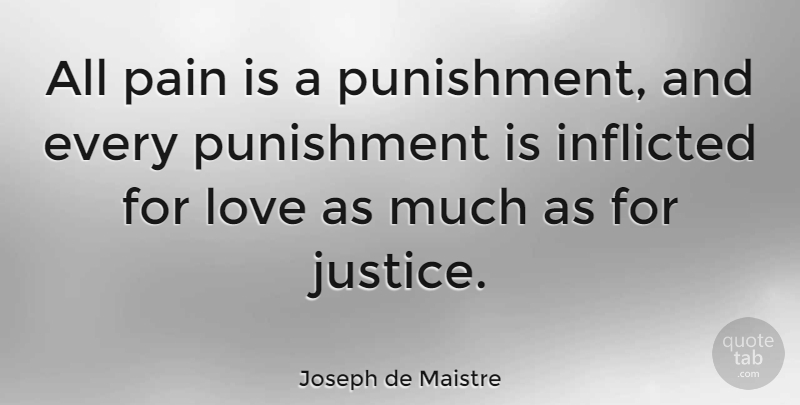 Joseph de Maistre Quote About Love, Pain, Punishment: All Pain Is A Punishment...