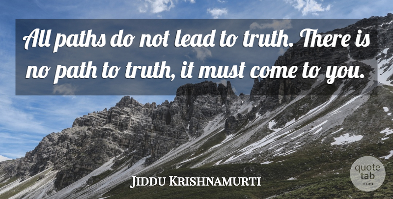 Jiddu Krishnamurti Quote About Spiritual, Path: All Paths Do Not Lead...