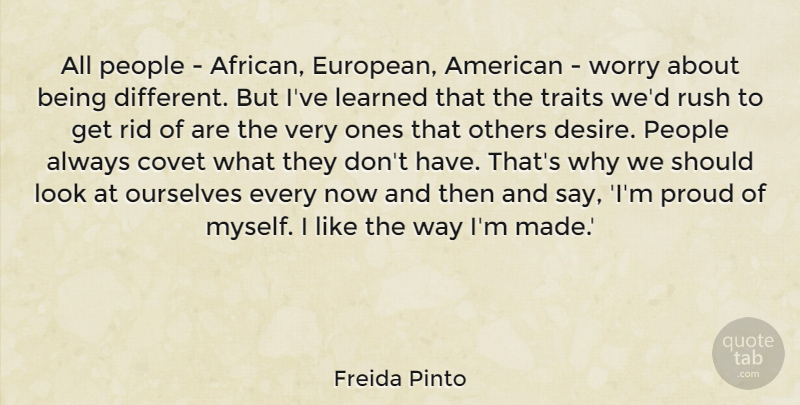 Freida Pinto Quote About Worry, People, Being Different: All People African European American...