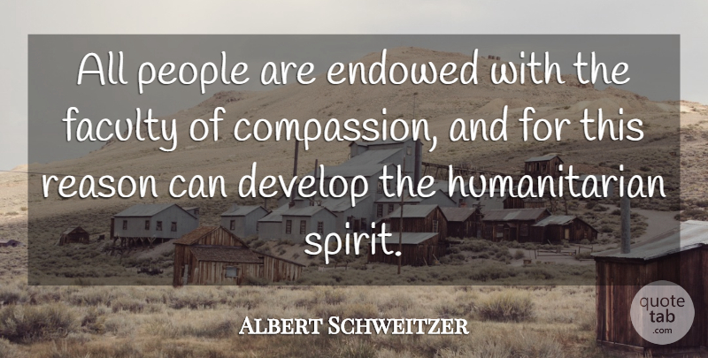 Albert Schweitzer Quote About Compassion, People, Spirit: All People Are Endowed With...