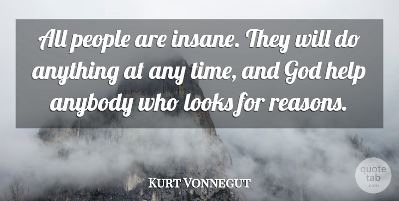 Kurt Vonnegut Quote About People, Insane, Looks: All People Are Insane They...