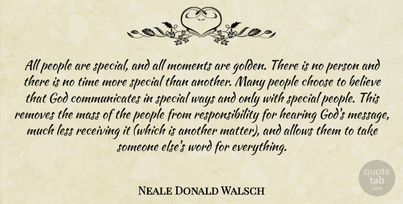 Neale Donald Walsch Quote About God, Believe, Responsibility: All People Are Special And...