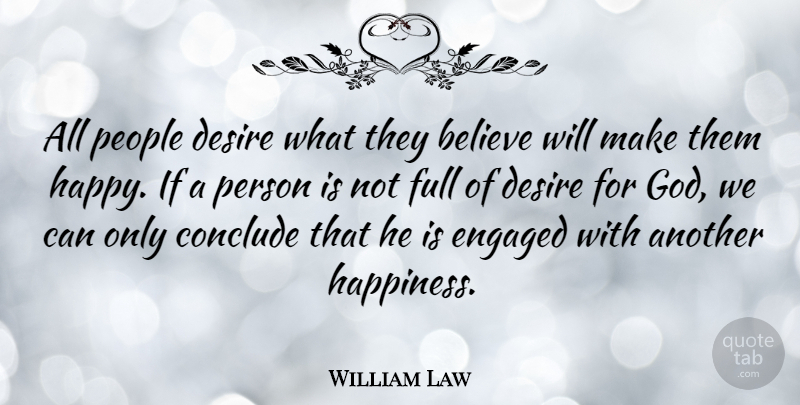 William Law Quote About Christian, Religious, Believe: All People Desire What They...