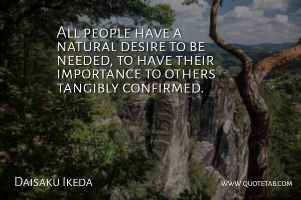 Daisaku Ikeda Quote About People, Desire, Natural: All People Have A Natural...