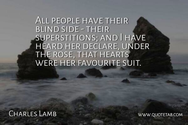 Charles Lamb Quote About Blind, Favourite, Heard, Hearts, People: All People Have Their Blind...