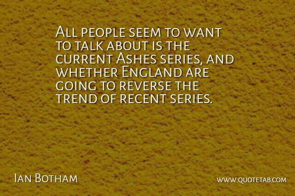 Ian Botham Quote About People, Trends, Want: All People Seem To Want...