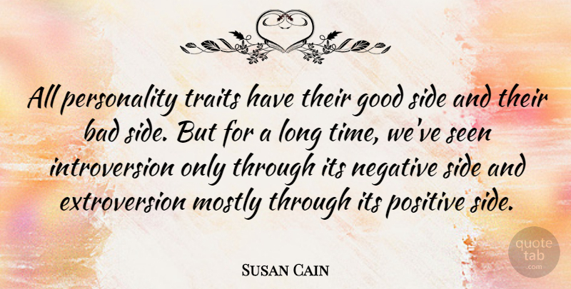 Susan Cain Quote About Opposites, Long, Personality: All Personality Traits Have Their...