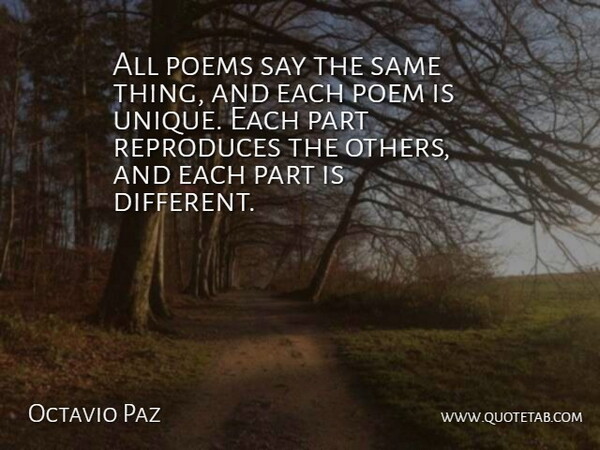 Octavio Paz Quote About Poems: All Poems Say The Same...