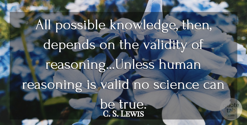 C. S. Lewis Quote About Miracle, Being True, Humans: All Possible Knowledge Then Depends...